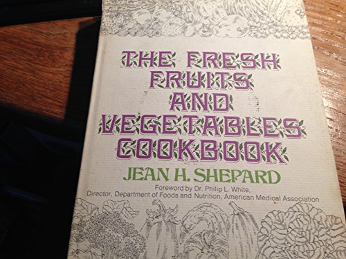 9780316784962: The fresh fruits and vegetables cookbook
