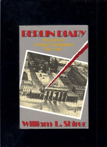 Imagen de archivo de Berlin Diary: The Journal of a Foreign Correspondent, 1934-1941 a la venta por ThriftBooks-Atlanta