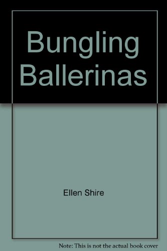 Stock image for The Bungling Ballerinas for sale by ThriftBooks-Dallas