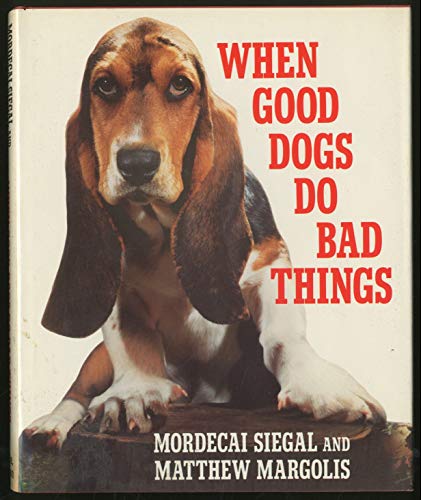 Beispielbild fr When Good Dogs Do Bad Things zum Verkauf von SecondSale