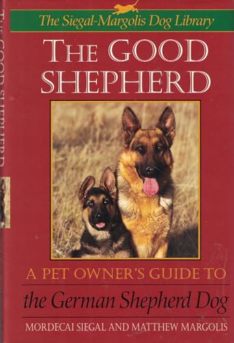 Beispielbild fr The Good Shepherd: Pet Owner's Guide to the German Shepherd Dog Series: The S-M Dog Library zum Verkauf von -OnTimeBooks-