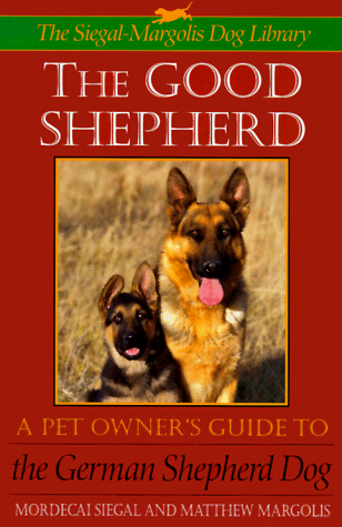 Stock image for The Good Shepherd : A Pet Owner's Guide to the German Shepherd Dog for sale by Better World Books