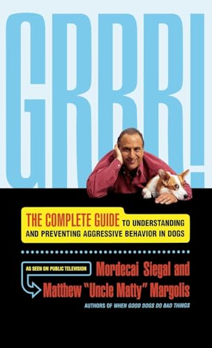 Stock image for Grrr!: The Complete Guide to Understanding and Preventing Aggressive Behavior for sale by Once Upon A Time Books