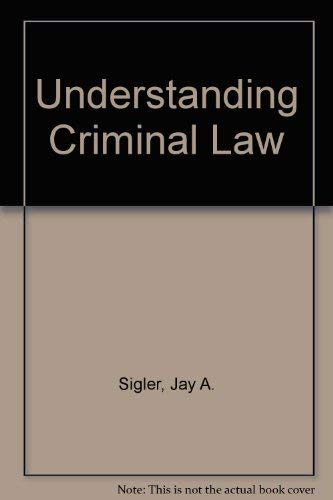 Understanding Criminal Law (9780316790543) by Sigler, Jay A.