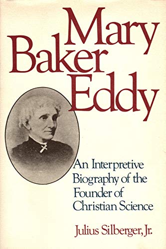 

Mary Baker Eddy : An Interpretive Biography of the Founder of Christian Science [first edition]