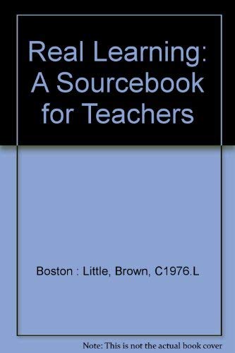 Imagen de archivo de Real Learning : A Sourcebook for Teachers a la venta por Better World Books