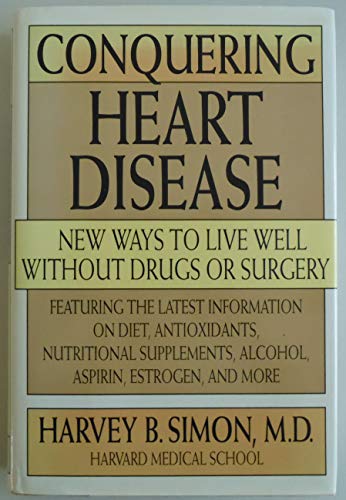 Stock image for Conquering Heart Disease : New Ways to Live Well Without Drugs or Surgery for sale by Better World Books: West