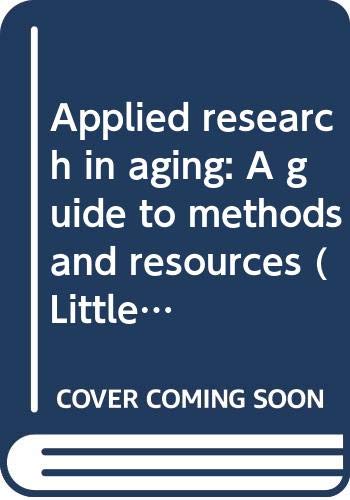 9780316792820: Applied research in aging: A guide to methods and resources (Little, Brown series on gerontology)