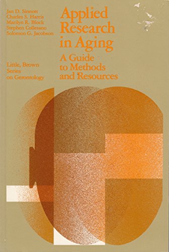 Applied Research in Aging: A Guide to Methods and Resources (9780316792837) by Sinnott, Jan D.