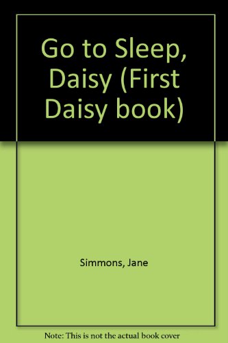 Imagen de archivo de Go to Sleep, Daisy (A First Daisy Book) a la venta por Wonder Book