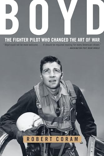 Stock image for Boyd: The Fighter Pilot Who Changed the Art of War for sale by SecondSale