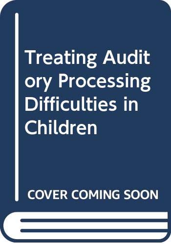 Stock image for Treating Auditory Processing Difficulties in Children for sale by Rob the Book Man