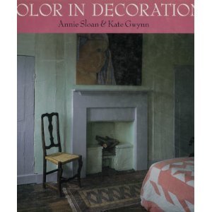 Color in Decoration (9780316798457) by Sloan, Annie; Gwynn, Kate