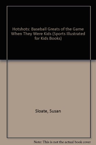 Imagen de archivo de Hotshots: Baseball Greats of the Game When They Were Kids (Sports Illustrated for Kids Books) a la venta por HPB-Emerald