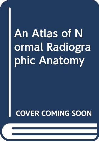Beispielbild fr An Atlas of Normal Radiographic Anatomy zum Verkauf von Better World Books