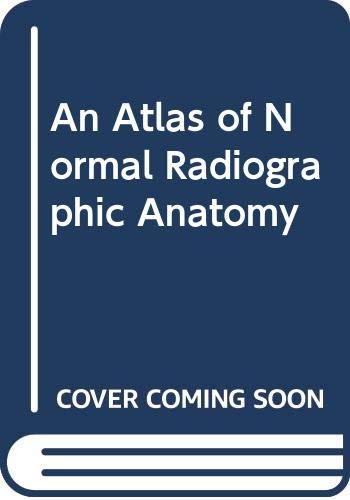 Stock image for An Atlas of Normal Radiographic Anatomy for sale by Better World Books