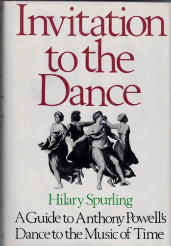 Invitation To The Dance: A Guide To Anthony Powell's Dance To The Music Of Time (9780316809009) by Spurling, Hilary