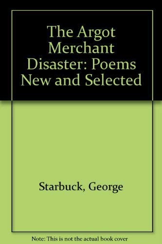 Beispielbild fr The Argot Merchant Disaster: Poems New and Selected zum Verkauf von Priceless Books