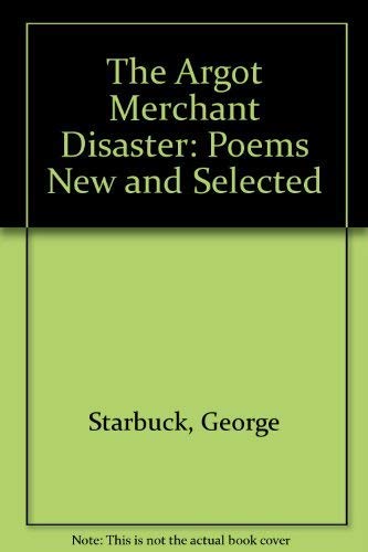 9780316810814: The Argot Merchant Disaster: Poems New and Selected