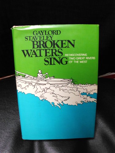 Stock image for Broken Waters Sing; Rediscovering Two Great Rivers of the West for sale by ThriftBooks-Dallas