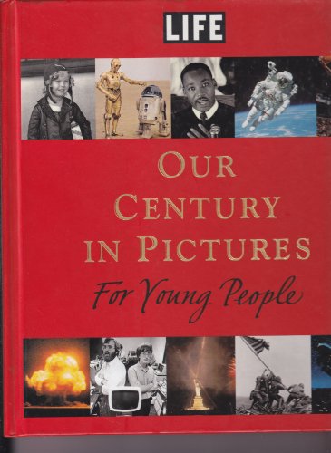 Stock image for Life : Our Century in Pictures for Young People for sale by Better World Books