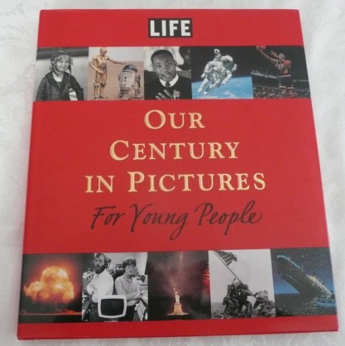 Imagen de archivo de LIFE: Our Century in Pictures for Young People a la venta por SecondSale