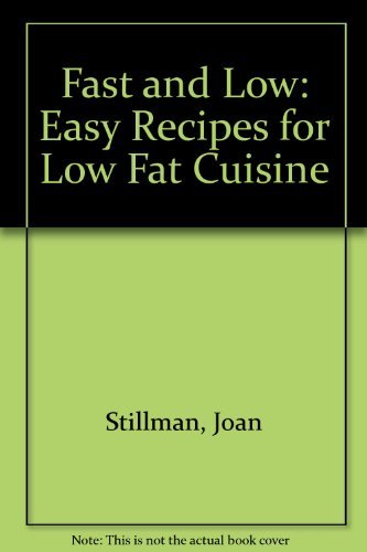 Stock image for Fast and Low: Easy Recipes for Low Fat Cuisine for sale by 2Vbooks