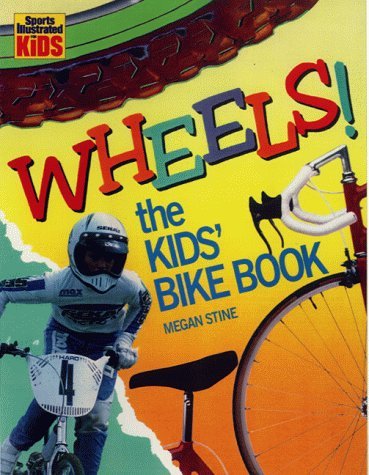 Stock image for Wheels!: The Kids' Bike Book (Sports illustrated for kids) for sale by Wonder Book