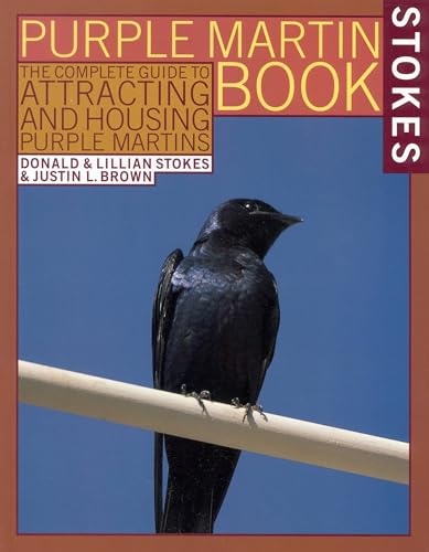 Beispielbild fr The Stokes Purple Martin Book: The Complete Guide to Attracting and Housing Purple Martins (Stokes Backyard Nature Books) zum Verkauf von Goodwill of Colorado