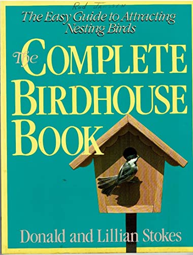 Beispielbild fr The Complete Birdhouse Book: The Easy Guide to Attracting Nesting Birds zum Verkauf von Wonder Book