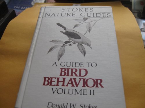 Beispielbild fr A Guide to Bird Behavior: In the Wild and at Your Feeder (Stokes Nature Guides) zum Verkauf von Wonder Book