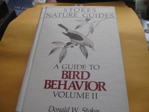 9780316817264: A Guide to Bird Behavior: 2 (Stokes Nature Guides)