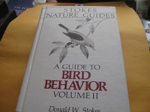 Imagen de archivo de A Guide to Bird Behavior: In the Wild and at Your Feeder (Stokes Nature Guides) a la venta por Wonder Book