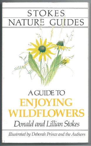 Imagen de archivo de A Guide to Enjoying Wildflowers (Stokes Nature Guides) a la venta por SecondSale