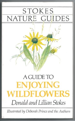 Stock image for A Guide to Enjoying Wildflowers (Stokes Nature Guides) for sale by SecondSale