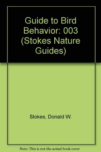 9780316817370: A Guide to Bird Behavior Volume 3 (Stokes Nature Guides)