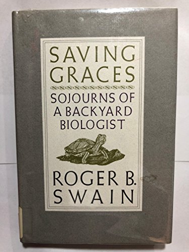 Saving Graces : Sojourns of a Backyard Biologist