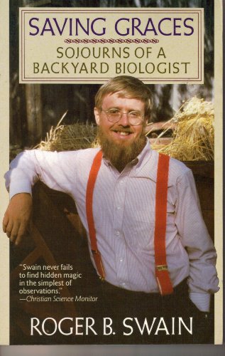 Beispielbild fr Saving Graces: Sojourns of a Backyard Biologist zum Verkauf von More Than Words