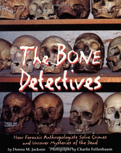Imagen de archivo de The Bone Detectives: How Forensic Anthropologists Solve Crimes and Uncover Mysteries of the Dead a la venta por Gulf Coast Books