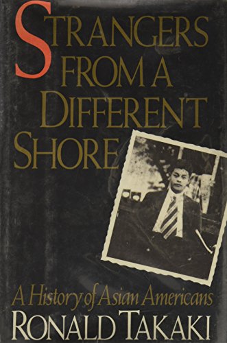 Imagen de archivo de Strangers from a Different Shore : A History of Asian Americans a la venta por Better World Books: West