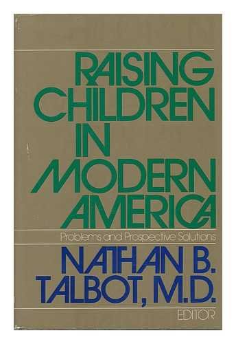 Raising Children in Modern America Problems and Prospective Solutions