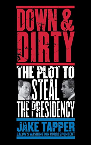 Down and Dirty: The Plot to Steal the Presidency (9780316832649) by Tapper, Jake