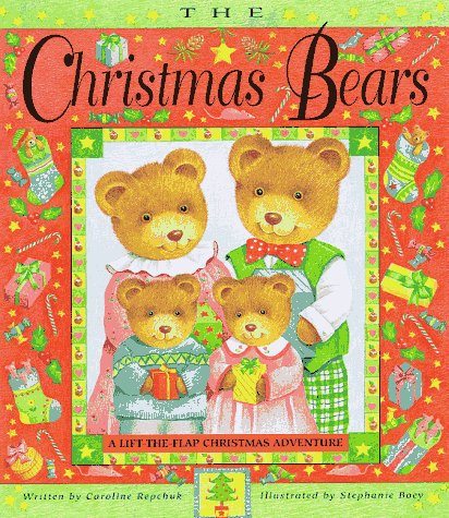 Stock image for The Christmas Bears: A Lift-The-Flap Christmas Adventure for sale by Idaho Youth Ranch Books