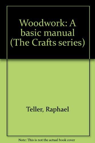 Imagen de archivo de Woodwork: A basic manual (The Crafts series) a la venta por Wonder Book