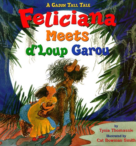 Beispielbild fr Feliciana Feydra LeRoux Meets d'Loup Garou : A Cajun Tall Tale zum Verkauf von Better World Books