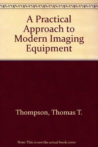 Beispielbild fr A Practical Approach to Modern Imaging Equipment zum Verkauf von Better World Books
