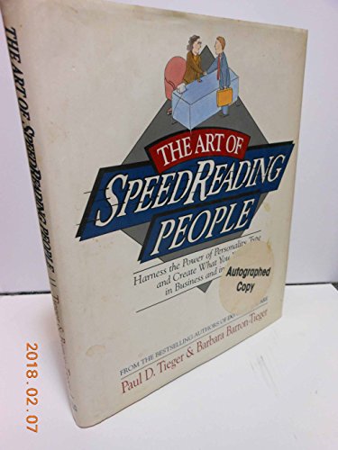 Imagen de archivo de The Art of Speedreading People: Harness the Power of Personality Type and Create What You Want in Business and in Life Tieger, Paul D. and Barron-Tieger, Barbara a la venta por Aragon Books Canada