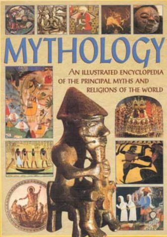 Stock image for Mythology: An Illustrated Encyclopedia of the Principal Myths and Religions of the World for sale by WorldofBooks