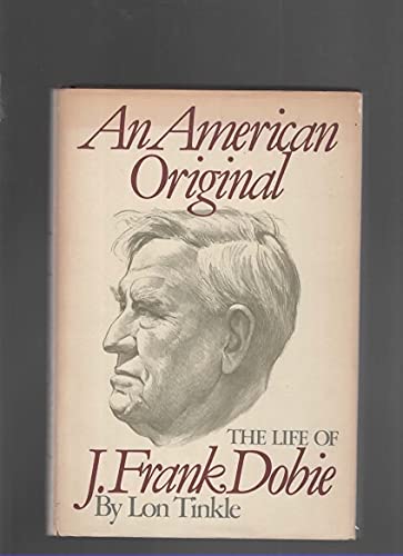 Beispielbild fr An American Original: The Life of J. Frank Dobie zum Verkauf von Wonder Book