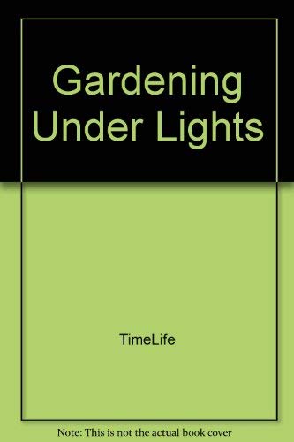 Stock image for GARDENING UNDER LIGHTS for sale by ThriftBooks-Atlanta